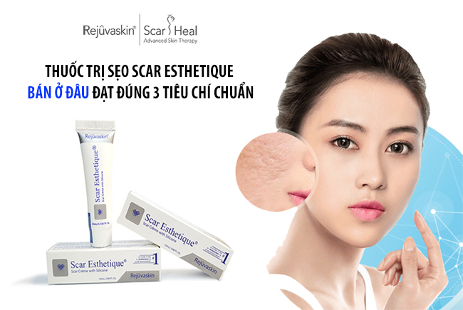 Thuốc làm mờ sẹo Scar Esthetique bán ở đâu đạt đúng 3 tiêu chí chuẩn?